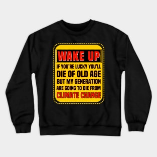 Climate Change Is Killing Me Crewneck Sweatshirt